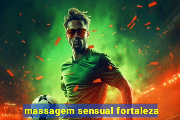 massagem sensual fortaleza