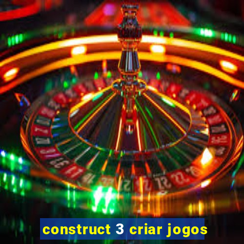 construct 3 criar jogos