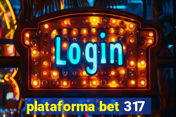 plataforma bet 317