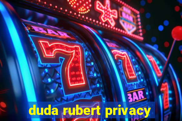 duda rubert privacy