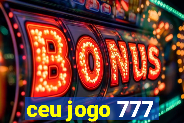 ceu jogo 777