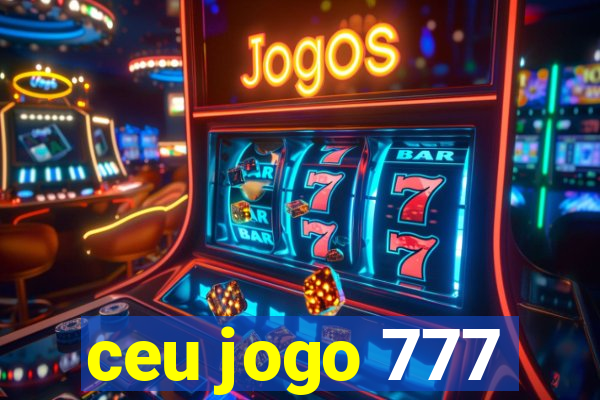 ceu jogo 777