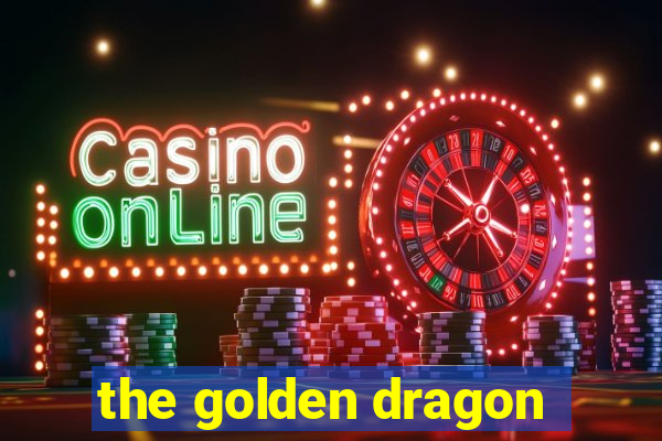 the golden dragon