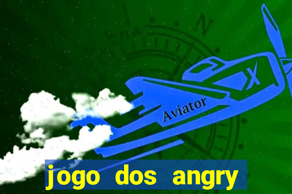 jogo dos angry birds rio