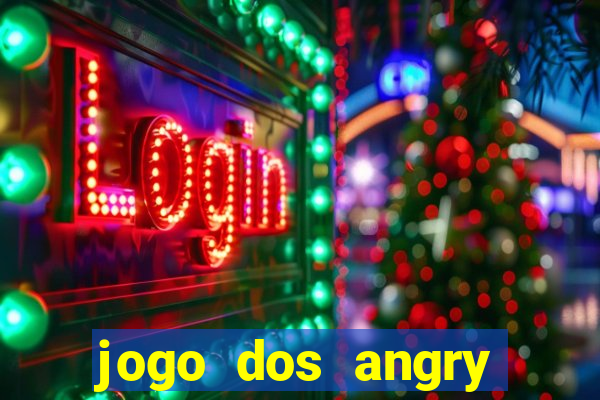 jogo dos angry birds rio