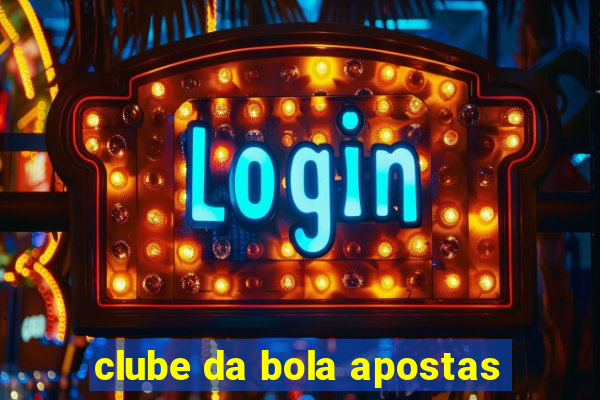 clube da bola apostas