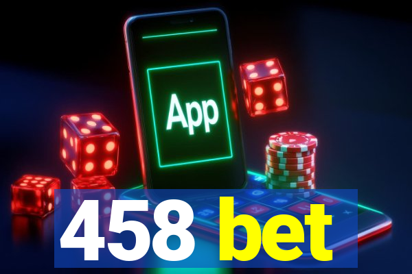 458 bet