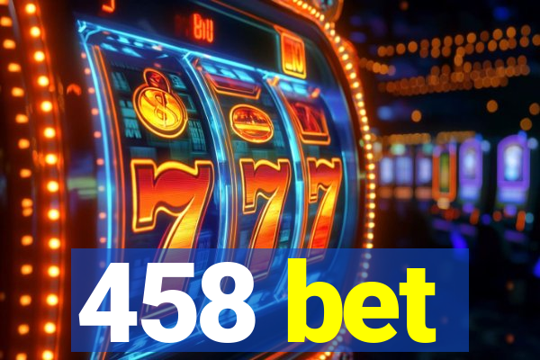 458 bet