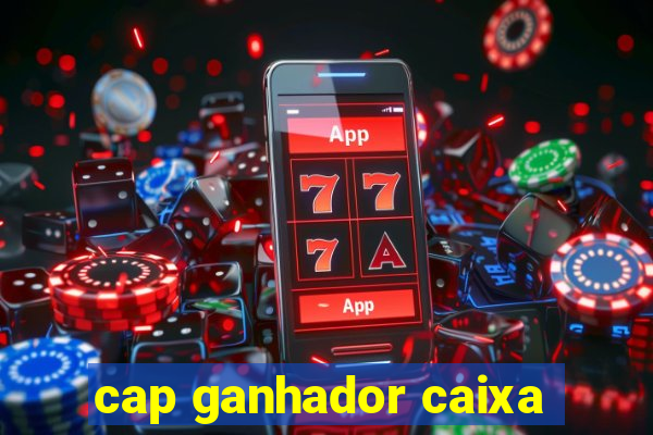 cap ganhador caixa