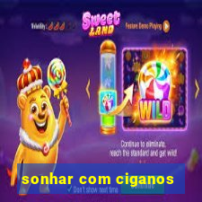 sonhar com ciganos