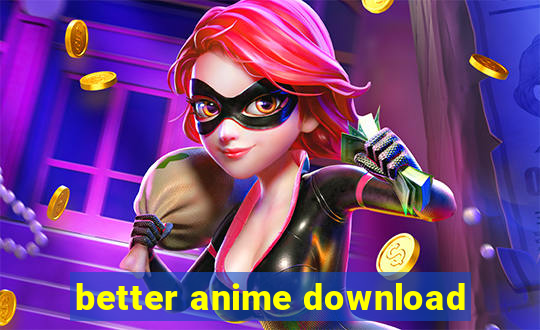 better anime download