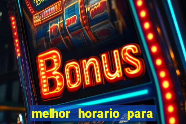 melhor horario para jogar bet7k