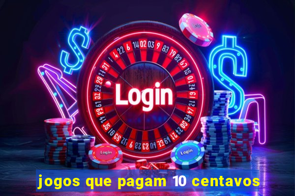 jogos que pagam 10 centavos