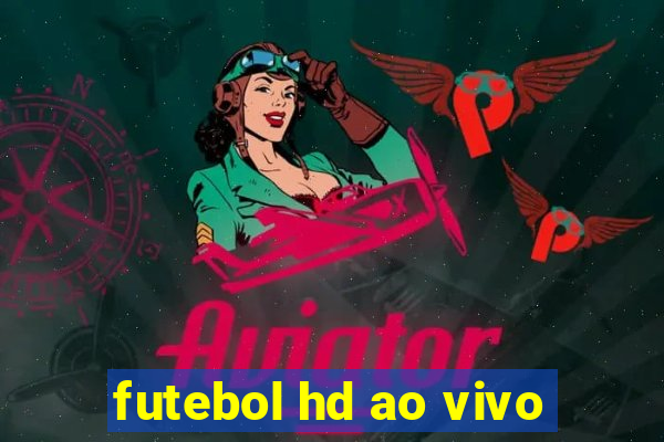 futebol hd ao vivo