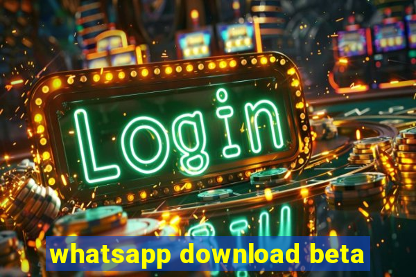 whatsapp download beta