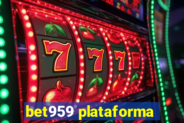 bet959 plataforma