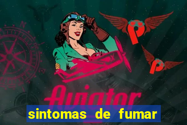 sintomas de fumar pela primeira vez