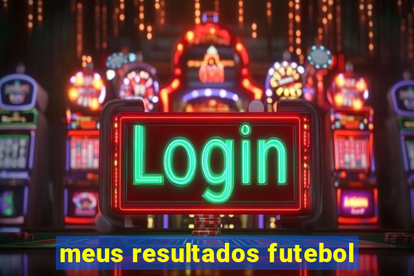 meus resultados futebol