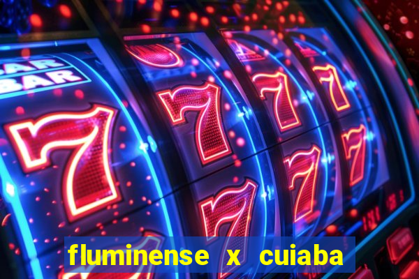 fluminense x cuiaba ao vivo