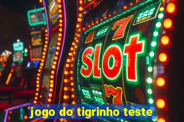 jogo do tigrinho teste