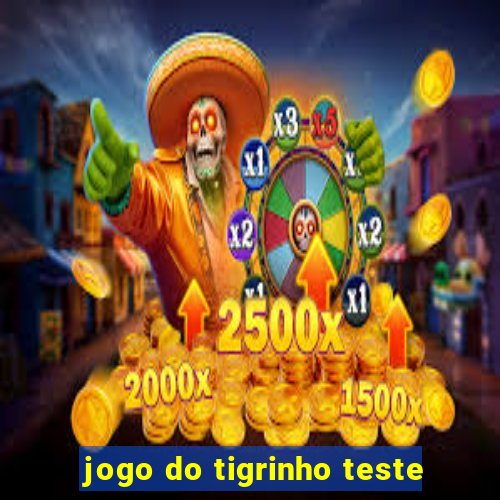 jogo do tigrinho teste