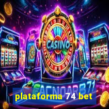 plataforma 74 bet