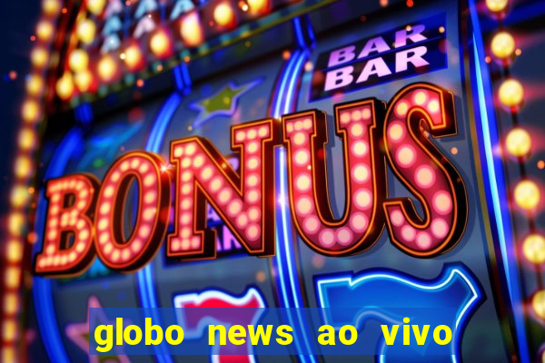 globo news ao vivo mega canais