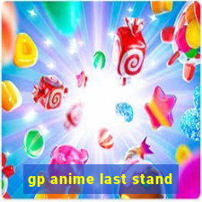 gp anime last stand