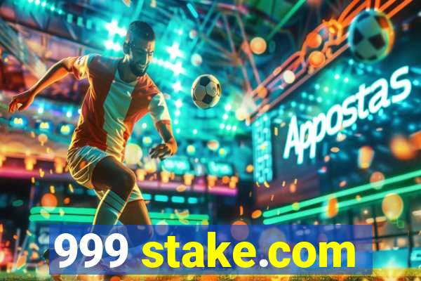 999 stake.com