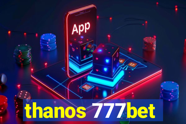 thanos 777bet