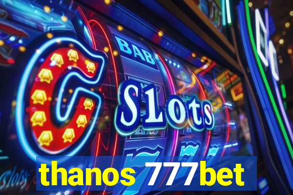 thanos 777bet