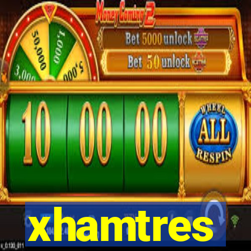 xhamtres