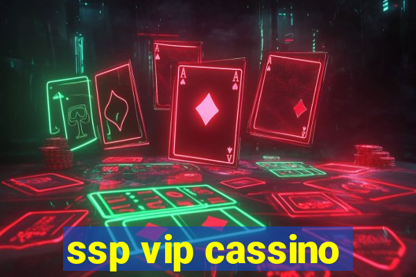 ssp vip cassino