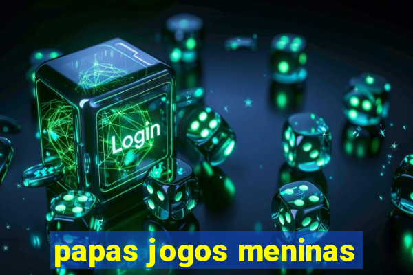 papas jogos meninas