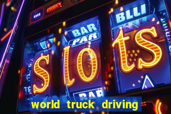 world truck driving simulator tudo desbloqueado