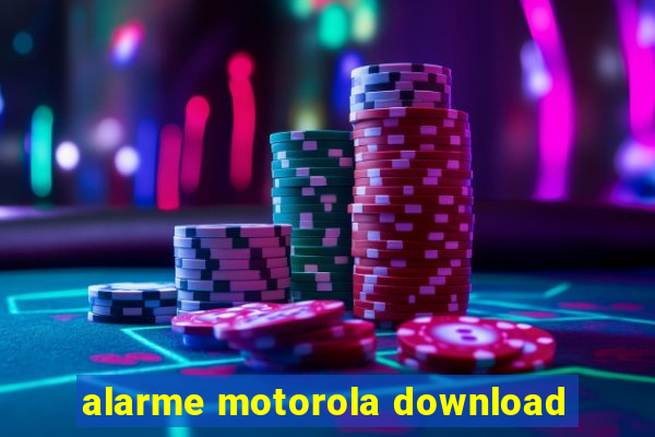 alarme motorola download