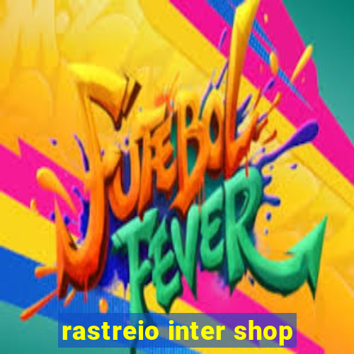 rastreio inter shop