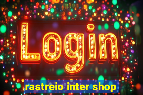 rastreio inter shop