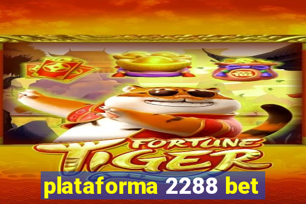 plataforma 2288 bet