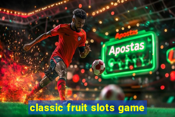 classic fruit slots game