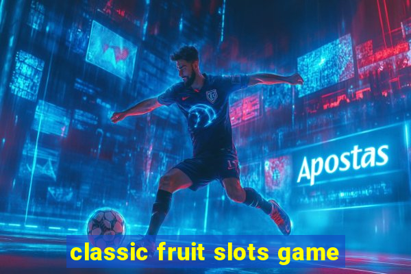 classic fruit slots game