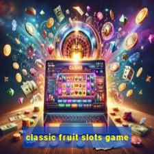 classic fruit slots game