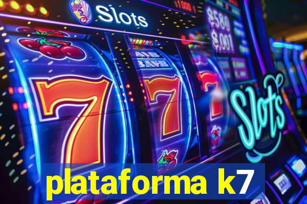 plataforma k7