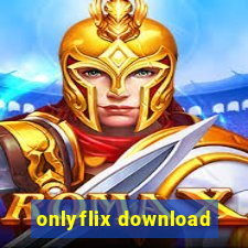 onlyflix download