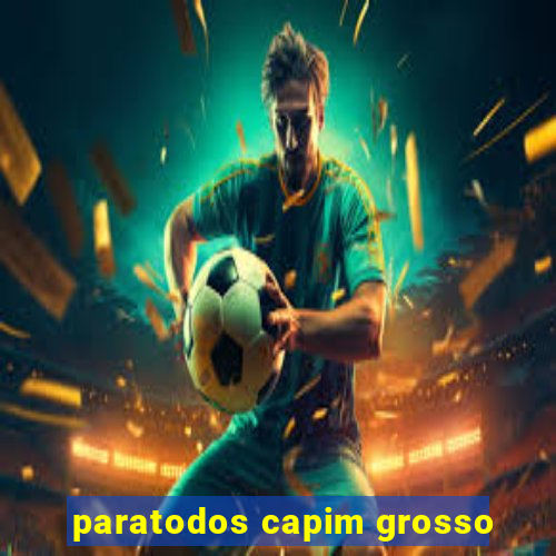 paratodos capim grosso