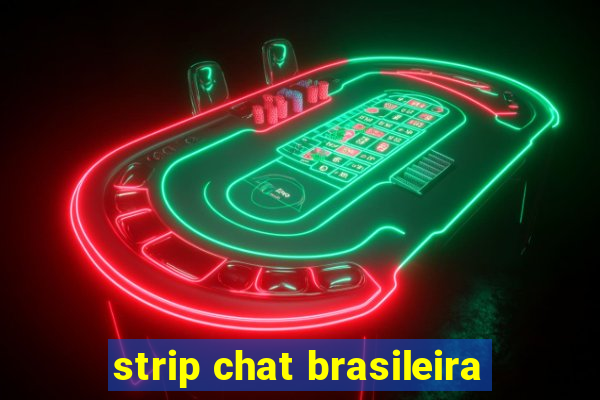 strip chat brasileira