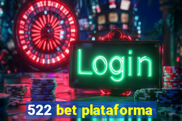 522 bet plataforma