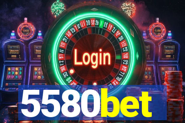 5580bet