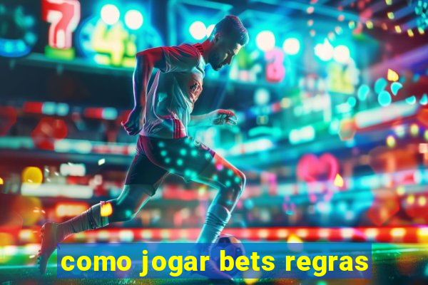 como jogar bets regras