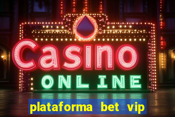 plataforma bet vip é confiável